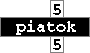 piatok * 